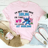 I’m Not the Nice Sibling I’m the WTF You’re Looking At Sibling T-Shirt