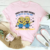 When You Have Friends as Nutty as You Are… You’ll Never Need Therapy! T-Shirt