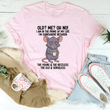 Old? Me? Oh No! I Am in the Prime of My Life, Somewhere Between the Young & the Restless T-Shirt