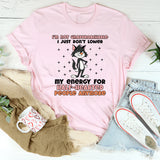 I’m Not Unapproachable I Just Don’t Lower My Energy for Half-Hearted People Anymore T-Shirt