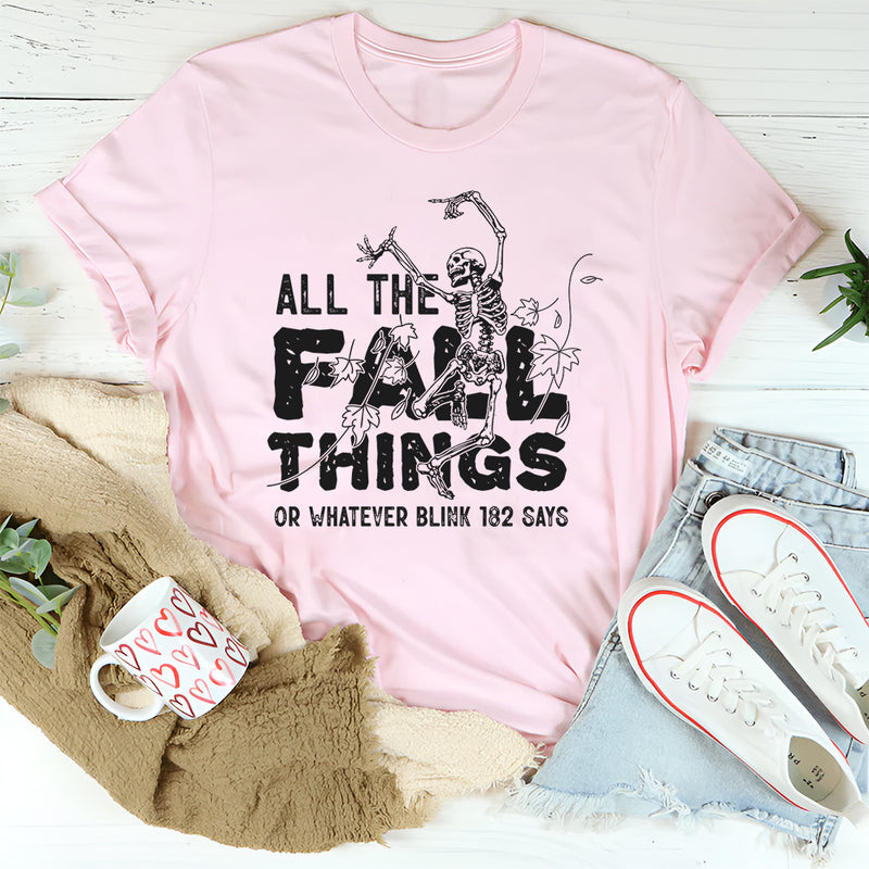 All the Fall Things or Whatever Blink-182 Says T-Shirt