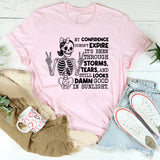 My Confidence Doesn’t Expire, It’s Been Through Storms, Tears, and Still Looks Damn Good in Sunlight T-Shirt