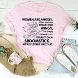 Women Are Angels Usually on a Broomstick. We’re Flexible Like That T-Shirt