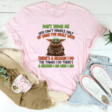Don’t Judge Me You Can’t Handle Half of What I’ve Dealt With T-Shirt