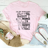 I’m Not Everyone’s Cup of Tea, But I Promise I’m Somebody’s Favorite Shot of Tequila T-Shirt