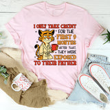 I Only Take Credit for the First 9 Months, After That They Were Exposed to Their Father T-Shirt