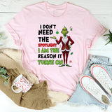I Don’t Need the Spotlight I Am the Reason It Turns On T-Shirt