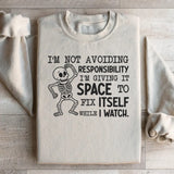 I’m Not Avoiding Responsibility, I’m Giving It Space to Fix Itself While I Watch Sweatshirt