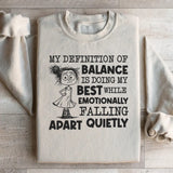 My Definition of Balance Is Doing My Best While Emotionally Falling Apart Quietly Sweatshirt