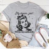 My Dream Job Driving The Karma Bus T-Shirt