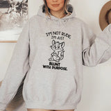 I’m Not Rude, I’m Just Blunt With Purpose Hoodie