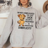 I’m Not Complicated You Just Lack the Depth Required to Understand Simplicity Hoodie
