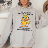 Stop Acting Like I’m Hard to Shop For You Know Where the Liquor Store Is Hoodie
