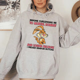 Imagine Challenging Me to Mortal Kombat and Losing Because I Pressed Random Buttons Hoodie
