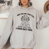 Keep Rolling Your Eyes, Maybe You’ll Find a Brain Back There Hoodie