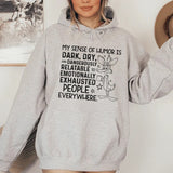 My Sense of Humor Is Dark, Dry, and Dangerously Relatable to Emotionally Exhausted People Everywhere Hoodie