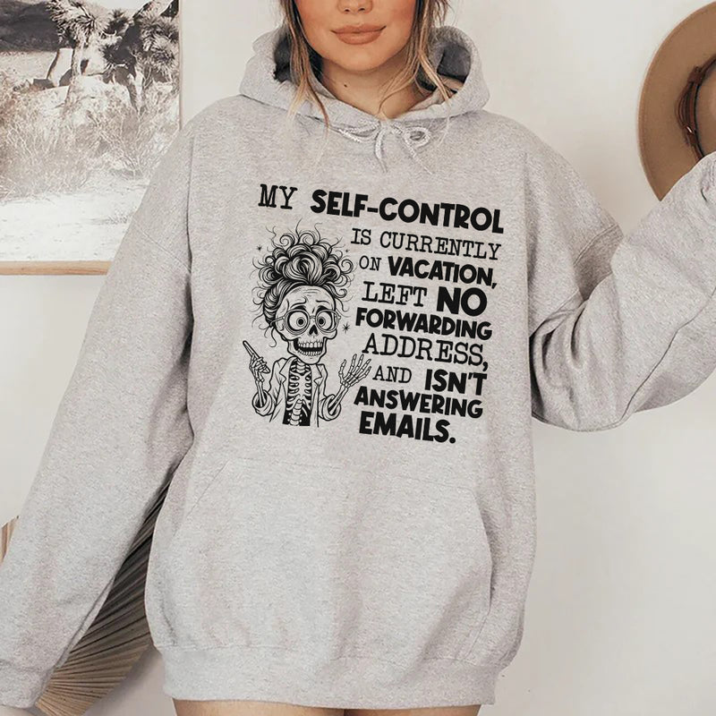 My Self-Control Is Currently on Vacation, Left No Forwarding Address, and Isn’t Answering Emails Hoodie