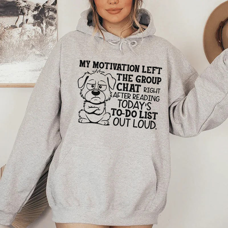 My Motivation Left the Group Chat Right After Reading Today’s To-Do List Out Loud Hoodie