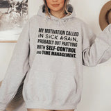 My Motivation Called In Sick Again, Probably Out Partying With Self-Control and Time Management Hoodie