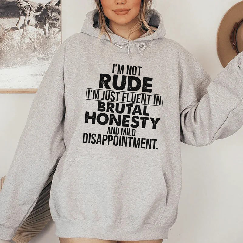 I’m Not Rude, I’m Just Fluent in Brutal Honesty and Mild Disappointment Hoodie