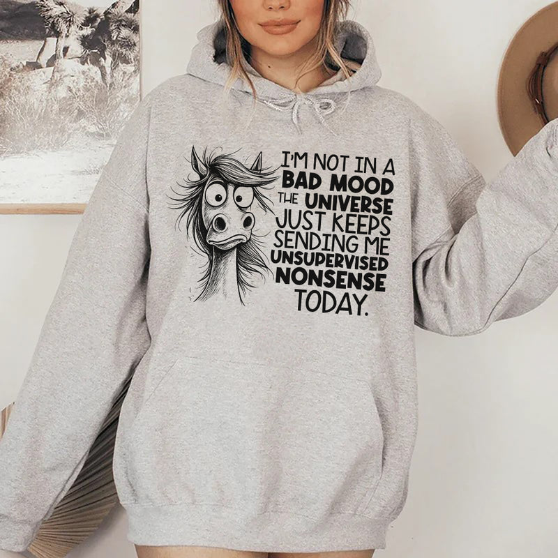 I’m Not In a Bad Mood, The Universe Just Keeps Sending Me Unsupervised Nonsense Today Hoodie