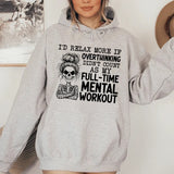 I’d Relax More If Overthinking Didn’t Count as My Full-Time Mental Workout Hoodie