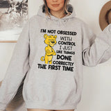 I’m Not Obsessed With Control, I Just Like Things Done Correctly the First Time Hoodie