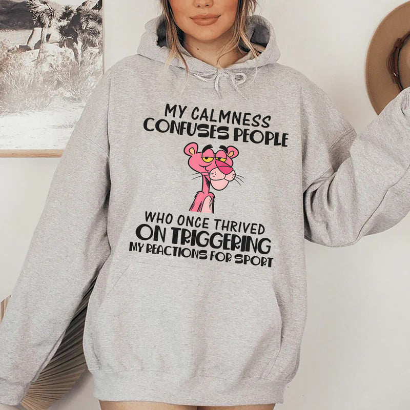 My Calmness Confuses People Who Once Thrived on Triggering My Reactions for Sport Hoodie