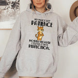 My Man’s Got Patience, Mostly Because I Tested It Into Perfection Hoodie