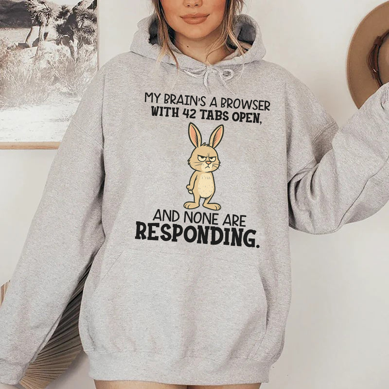 My Brain’s a Browser With 42 Tabs Open, and None Are Responding Hoodie