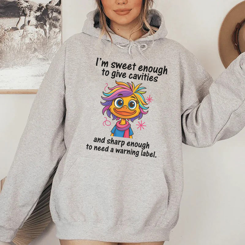 I’m Sweet Enough to Give Cavities and Sharp Enough to Need a Warning Label Hoodie