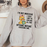I’m Not Indecisive, I Just Like to Explore All Bad Options Before Choosing One Hoodie