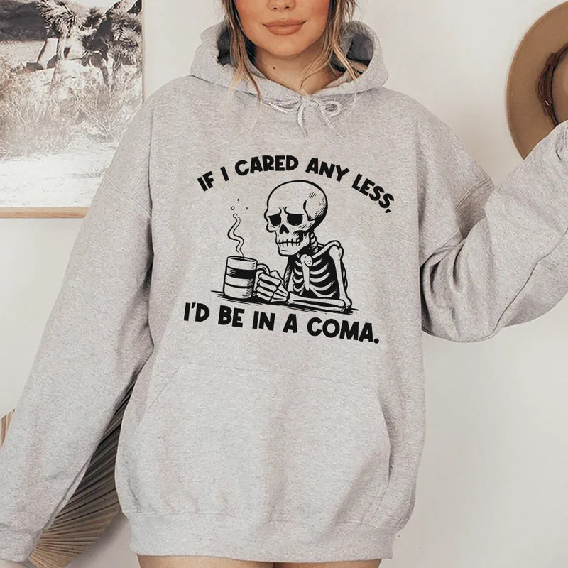 If I Cared Any Less, I’d Be In a Coma Hoodie