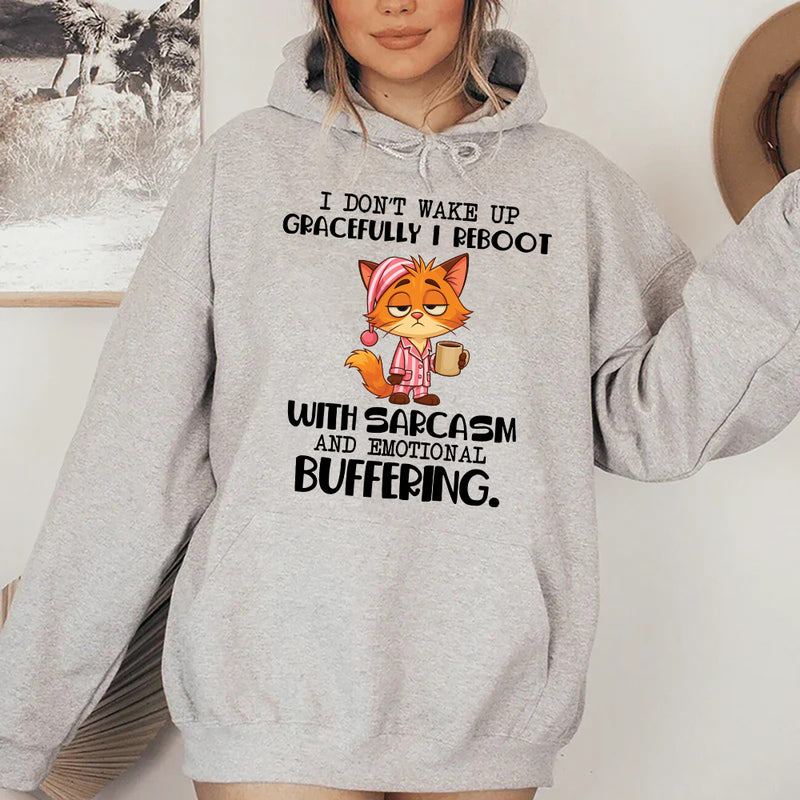 I Don’t Wake Up Gracefully, I Reboot With Sarcasm and Emotional Buffering Hoodie