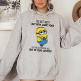 I’m Not Nosy, But How Come Your Kids Are in Your Bio but Not in Your Custody? Hoodie