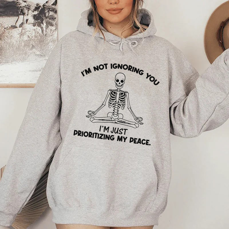 I’m Not Ignoring You, I’m Just Prioritizing My Peace Hoodie