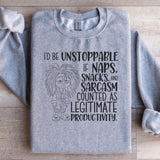 I’d Be Unstoppable If Naps, Snacks, and Sarcasm Counted as Legitimate Productivity Sweatshirt