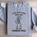 I Don’t Have Resting Bitch Face It’s My Thinking Face Sweatshirt