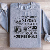 My Day Starts Strong Until Reality Opens Another Round of Nonsense Emails Sweatshirt