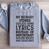 My Memory Stores Useless Song Lyrics Instead of Important Appointments and Deadlines Sweatshirt