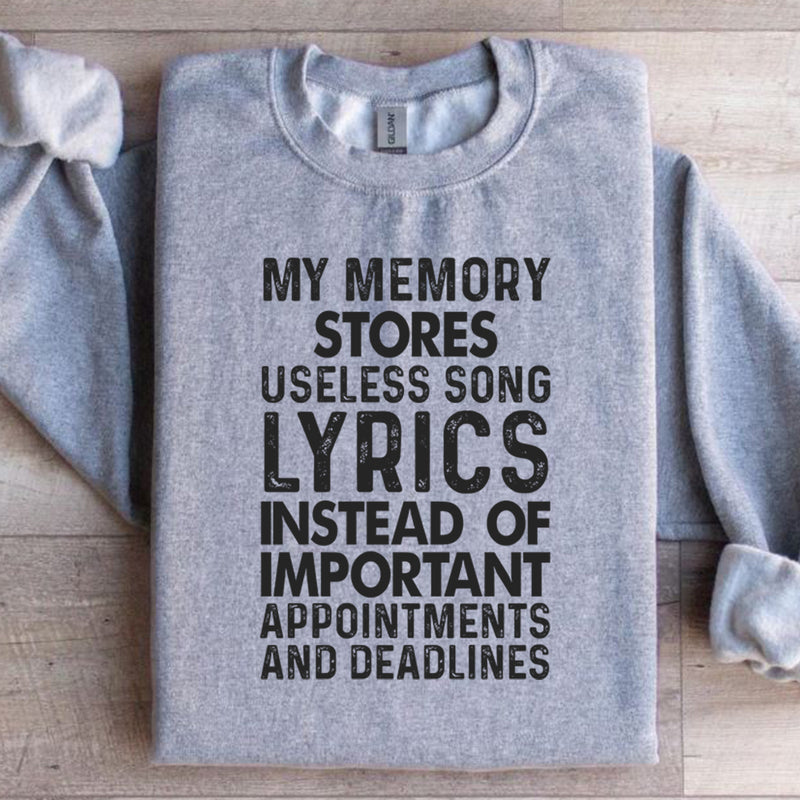 My Memory Stores Useless Song Lyrics Instead of Important Appointments and Deadlines Sweatshirt