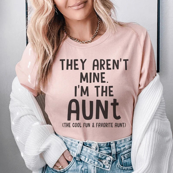 They Aren't Mine I'm The Aunt T-Shirt