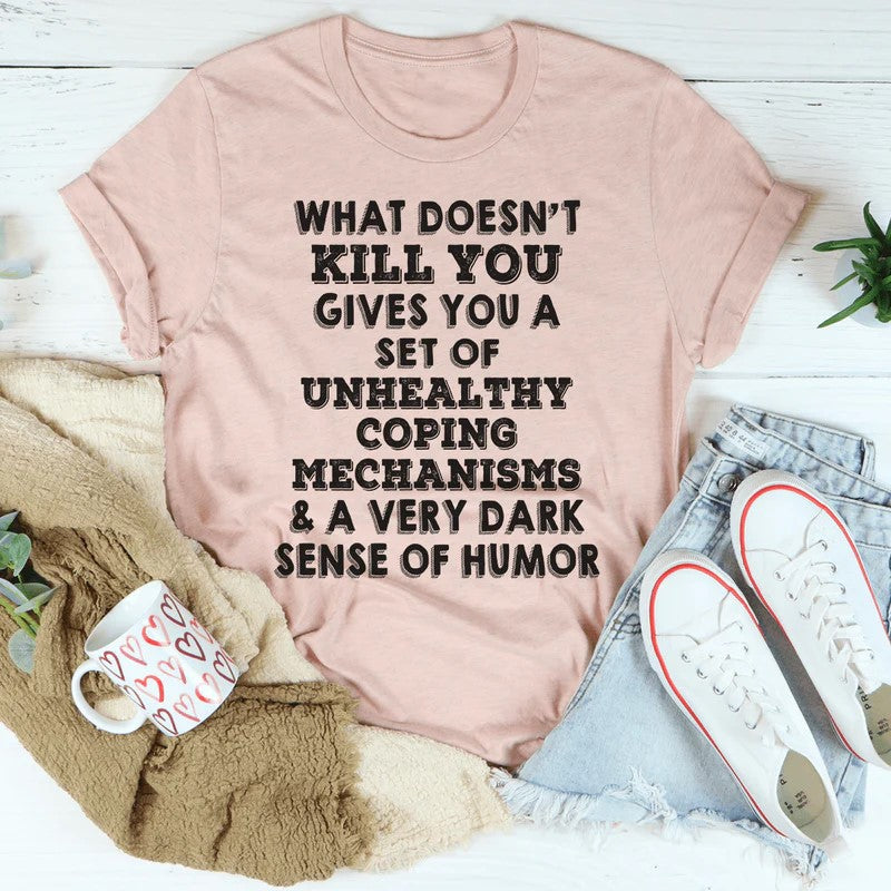What Doesn't Kill You T-Shirt