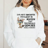 I’m Not Sarcastic, I’m Fluent in Humor That Truthfully Exposes Double Standards Hoodie
