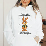 I’m Not Rude, I’m Brutally Honest, But Always With a Touch of Elegance Hoodie