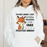 I’m Not Mean, I Just Outgrew Pretending to Like Fake Positive Energy Hoodie