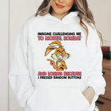 Imagine Challenging Me to Mortal Kombat and Losing Because I Pressed Random Buttons Hoodie