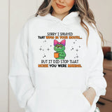 Sorry I Sprayed That WD-40 in Your Mouth… But It Did Stop That Noise You Were Making Hoodie