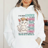 I’ve Been Gooder, I’ve Been Badder, Many Times Thinner, Lots of Times Fatter Hoodie