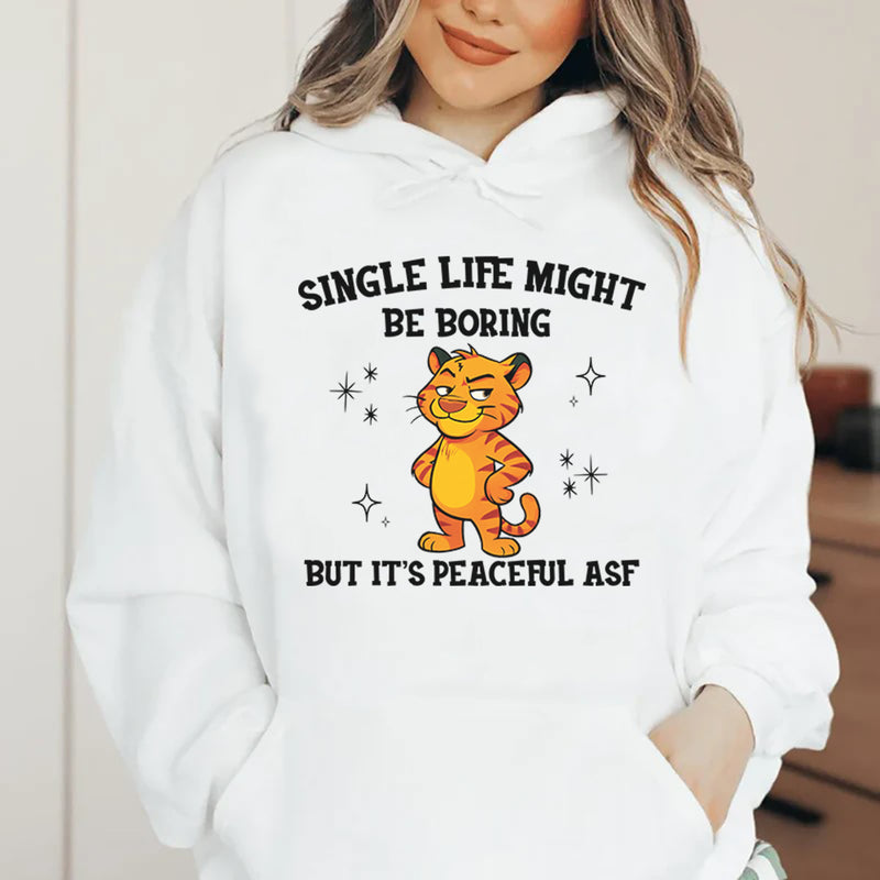 Single Life Might Be Boring, But It’s Peaceful ASF Hoodie